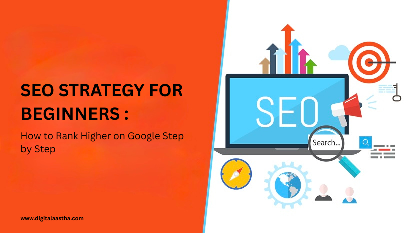 SEO Strategy for Beginners: How to Rank Higher on Google Step by Step