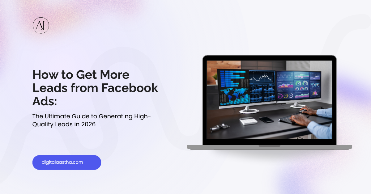 How to Get More Leads from Facebook Ads: The Ultimate Guide to Generating High-Quality Leads in 2026